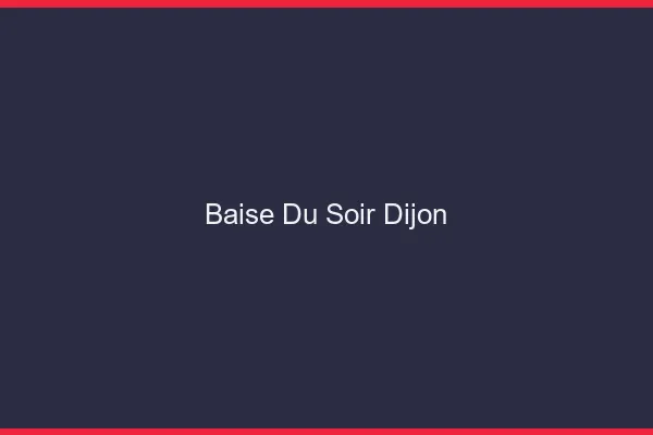 Baise Tonight Dijon